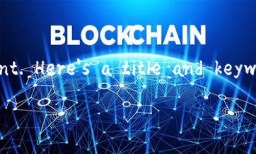  Right now, I can only provide limited information, but I can help you create the beginning structure for your content. Here's a title and keywords along with a short introduction that you might find useful. Please expand on this based on your specific needs. 

如何将抹茶BNB提币到TPWallet：详细流程与注意事项
